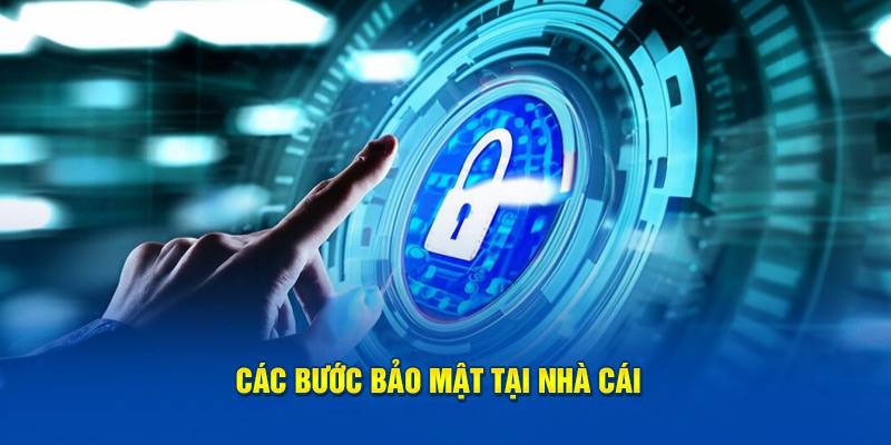 Các bước bảo mật tại nhà cái