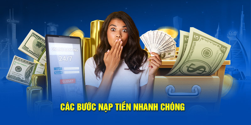 Các bước nạp tiền nhanh chóng