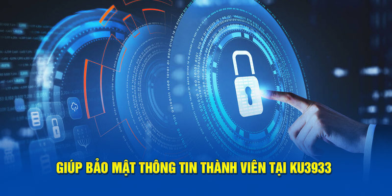 Giúp bảo mật thông tin thành viên tại Ku3933