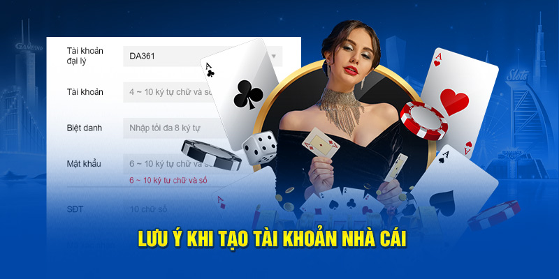 Lưu ý khi tạo tài khoản nhà cái