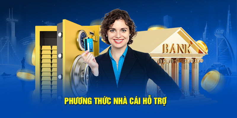 Phương thức nhà cái hỗ trợ