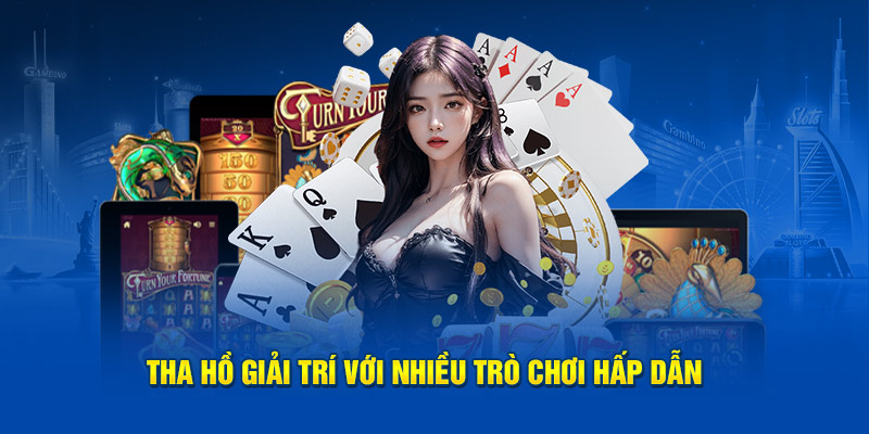 Tha hồ giải trí với nhiều trò chơi hấp dẫn