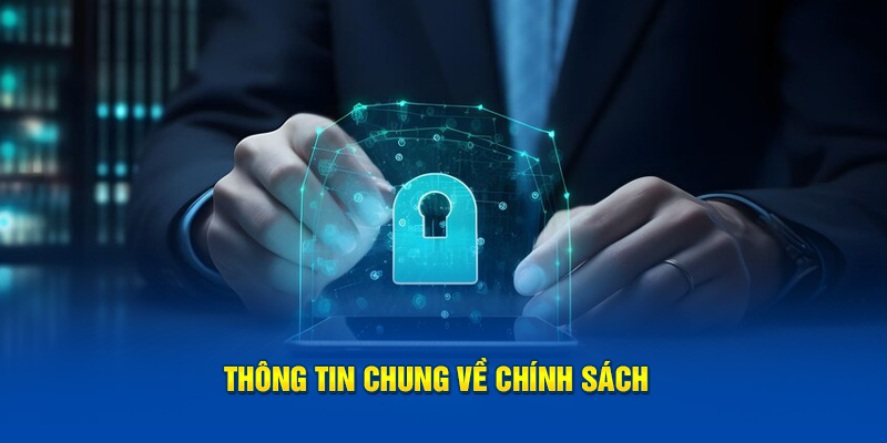 Thông tin chung về chính sách