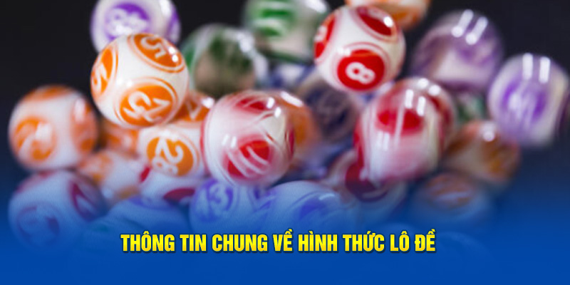 Thông tin chung về hình thức lô đề bạc nhớ